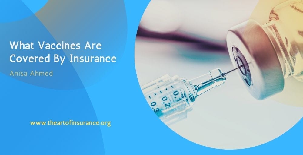 What Vaccines Are Covered By Insurance - The Art Of Insurance