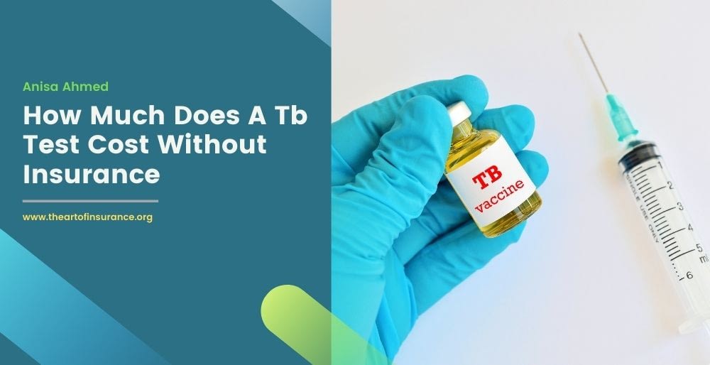 How Much Does A Tb Test Cost Without Insurance The Art Of Insurance