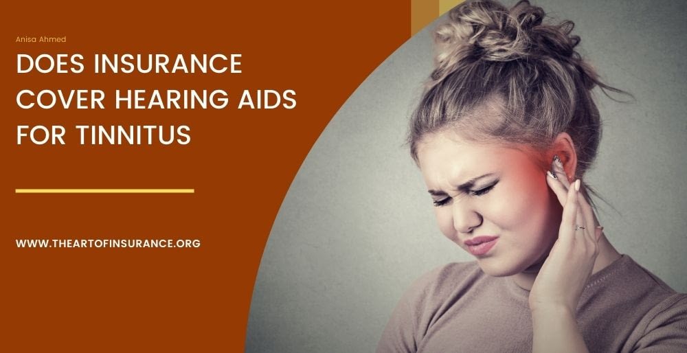 Does insurance cover hearing aids for Tinnitus ? The Art